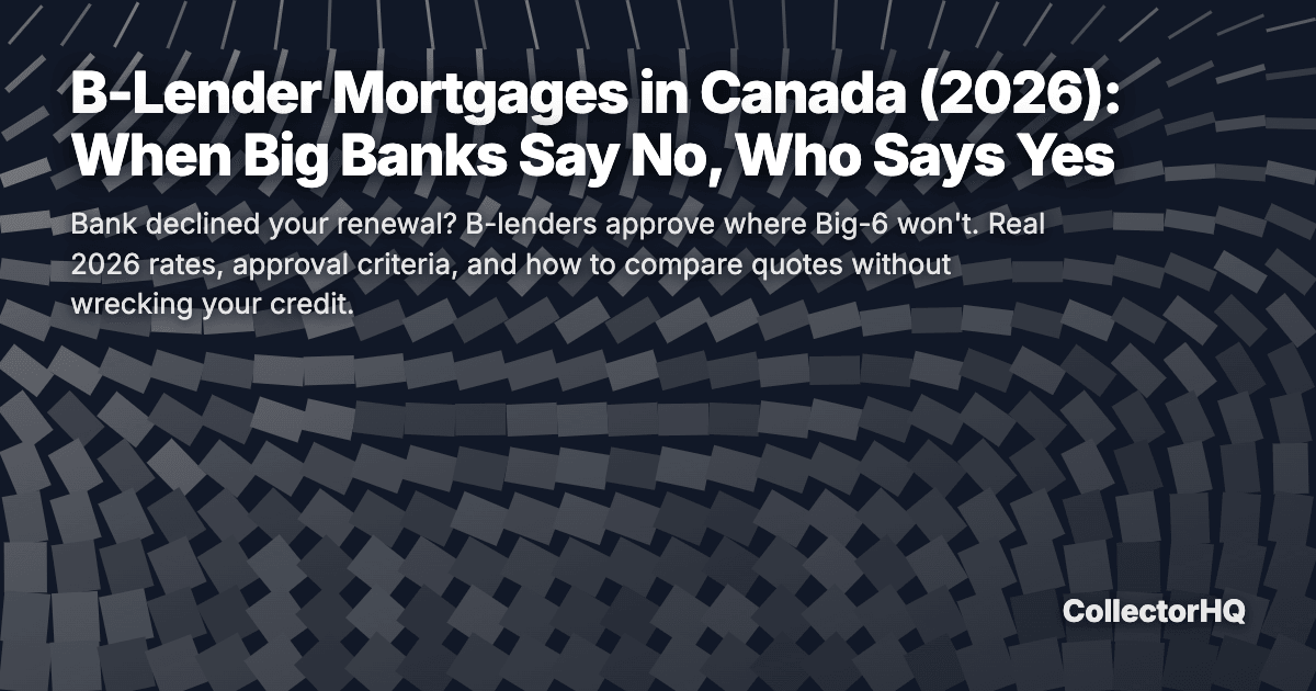 B-Lender Mortgages in Canada (2026): When Big Banks Say No, Who Says Yes