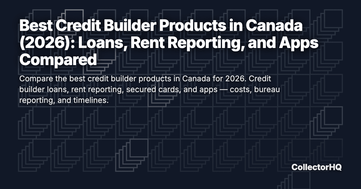 Best Credit Builder Products in Canada (2026): Loans, Rent Reporting, and Apps Compared