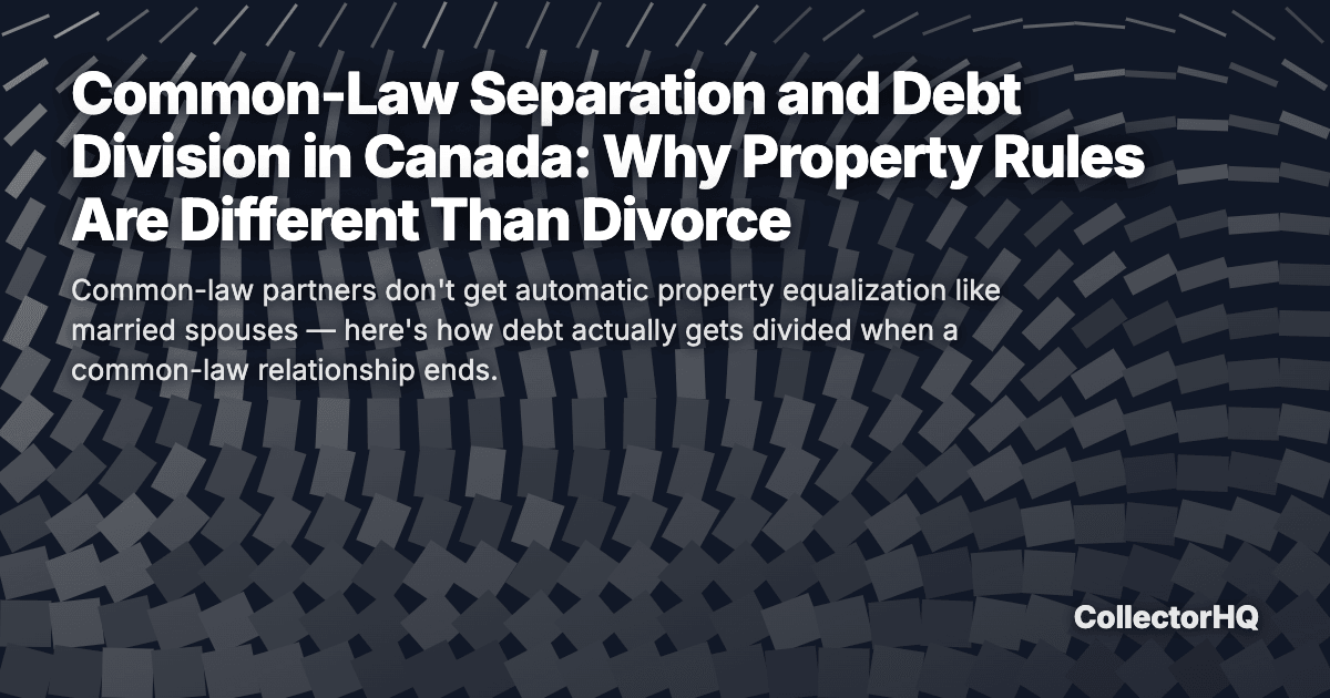 Common-Law Separation and Debt Division in Canada: Why Property Rules Are Different Than Divorce