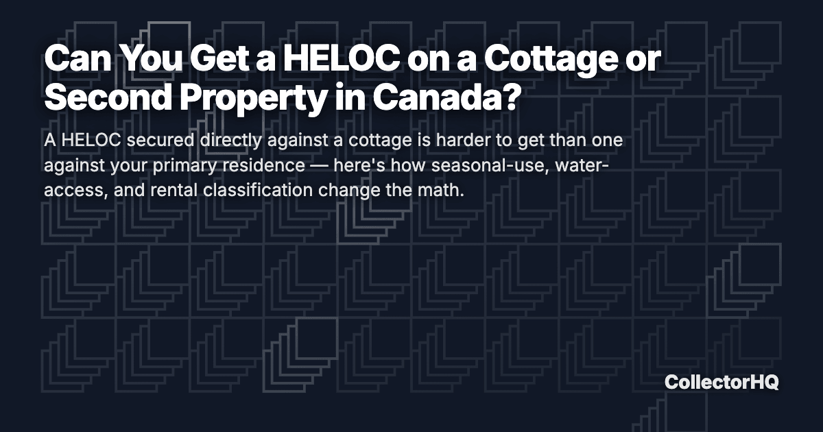 Can You Get a HELOC on a Cottage or Second Property in Canada?
