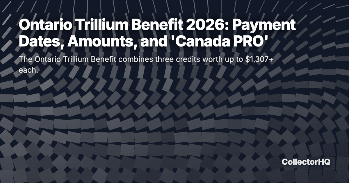 Ontario Trillium Benefit 2026: Payment Dates, Amounts, and 'Canada PRO'