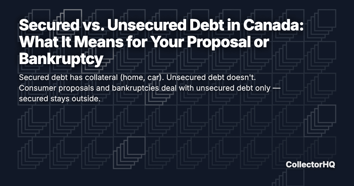 Secured vs. Unsecured Debt in Canada: What It Means for Your Proposal or Bankruptcy