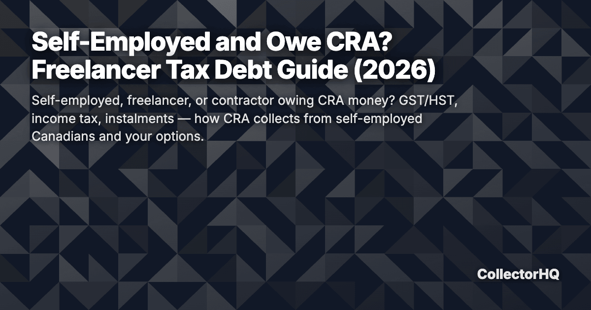 Self-Employed and Owe CRA? Freelancer Tax Debt Guide (2026)