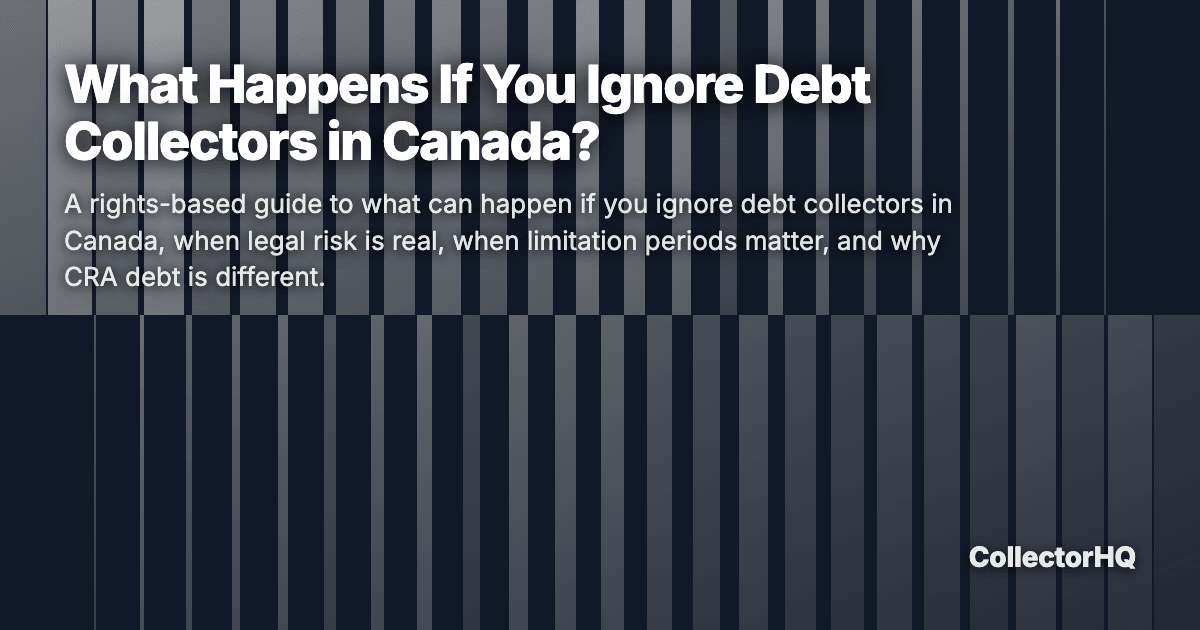 What Happens If You Ignore Debt Collectors in Canada?